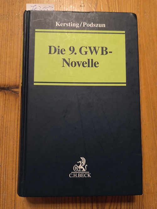 Kersting, Christian (Hrsg., Verfasser); Podszun, Rupprecht (Hrsg., Verfasser)  Die 9. GWB-Novelle Kartellschadensersatz - Digitale Ökonomie - Fusionskontrolle - Bußgeldrecht - Verbraucherschutz 