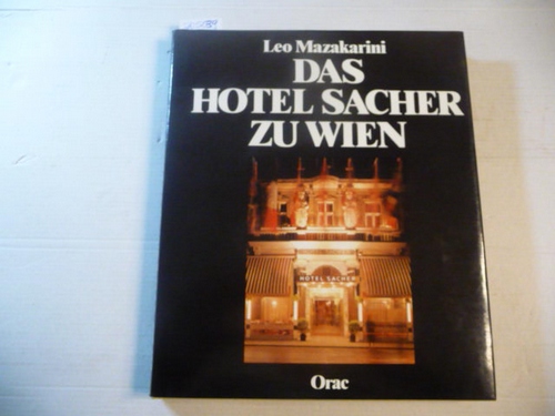 Leo Mazakarini  Das Hotel Sacher zu Wien 