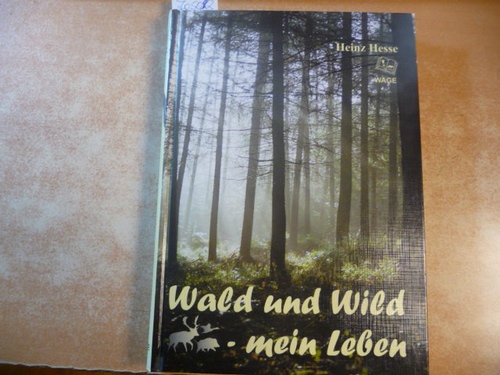 Hesse, Heinz  Wald und Wild - mein Leben 