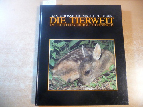 Meier, Rainer  Das große Heimatbuch über die Tierwelt im Fichtelgebirge + Steinwald 