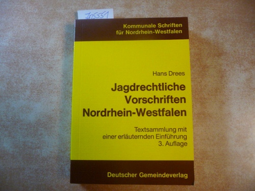 Hans Drees  Jagdrechtliche Vorschriften Nordrhein-Westfalen. Textsammlung mit einer erläuternden Einführung 