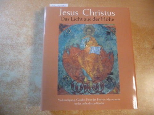Heiser, Lothar  Jesus Christus - das Licht aus der Höhe : Verkündigung, Glaube, Feier des Herren-Mysteriums in der orthodoxen Kirche 
