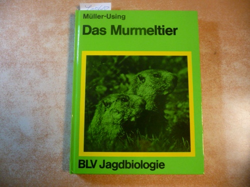 Müller-Using, Detlev ; Müller-Using, Ruth  Das Murmeltier : in d. Alpen (Marmota marmota L.) 