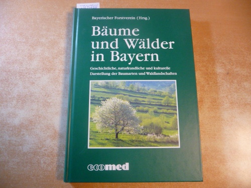 Attenberger, Josef  Bäume und Wälder in Bayern : geschichtliche, naturkundliche und kulturelle Darstellung der Baumarten und Waldlandschaften 