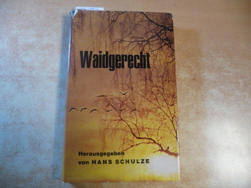 Schulze, Hans (Hrsg.)  Waidgerecht. Versuch Einer Auslegung 