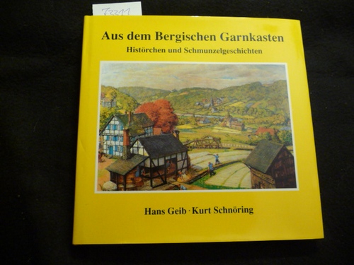 Geib, Hans ; Schnöring, Kurt  Aus dem Bergischen Garnkasten : Histörchen und Schmunzelgeschichten 