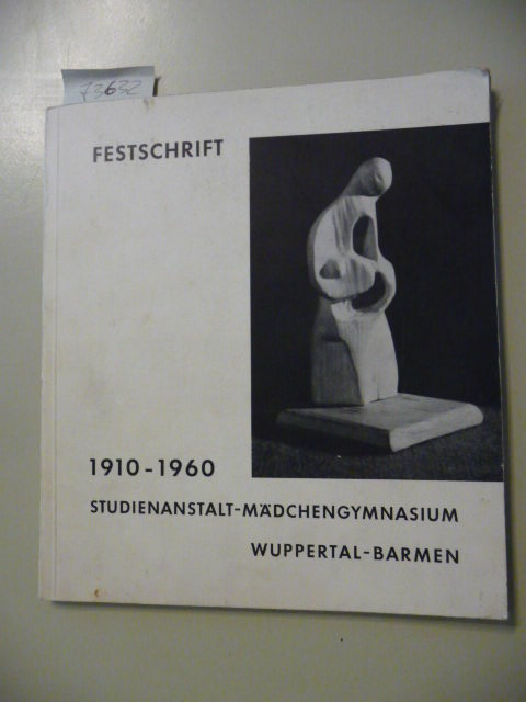 Diverse  Festschrift zum 50jährigen Bestehen der Studienanstalt Barmen. 1910 - 1960 Studienanstalt - Mädchengymnasium Wuppertal - Barmen 