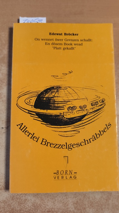 Bröcker, Eduard  Allerlei Brezzelgeschräbbels. On wennet öwer Grenzen schallt.En dösem Book wead Platt gekallt. 