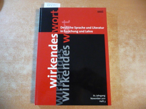Lothar Bluhm; Heinz Rölleke  Wirkendes Wort - Deutsche Sprache und Literatur in Forschung und Lehre  (61. Jahrgang, November 2011, Heft 3) 