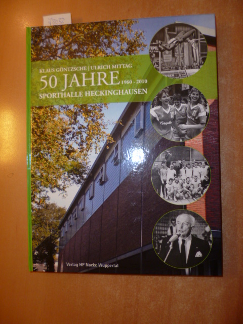 Göntzsche, Klaus ; Mittag, Ulrich  50 Jahre Sporthalle Heckinghausen : 1960 - 2010 