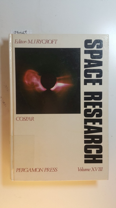 M. J. Rycroft (Herausgeber)  Space Research: v. 18: Proceedings of the Open Meetings of the Working Groups on Physical Sciences of the Twentieth Plenary Meeting of COSPAR, Tel Aviv, Israel, 7-18 June 1977 