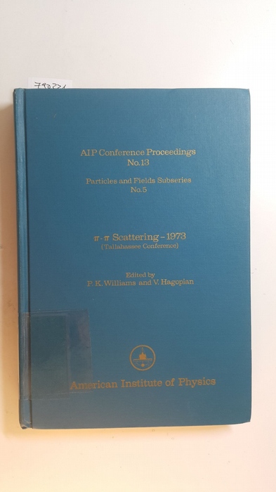 Williams, P. K.; Hagopian, V. [Hrsg.]  Pi-Pi scattering - 1973 : (Tallahassee conference) : (International Conference on Pi-Pi Scattering and Associated Topics in Tallahassee on March 28 to 30, 1973) AIP Conference Proceedings. No. 13 