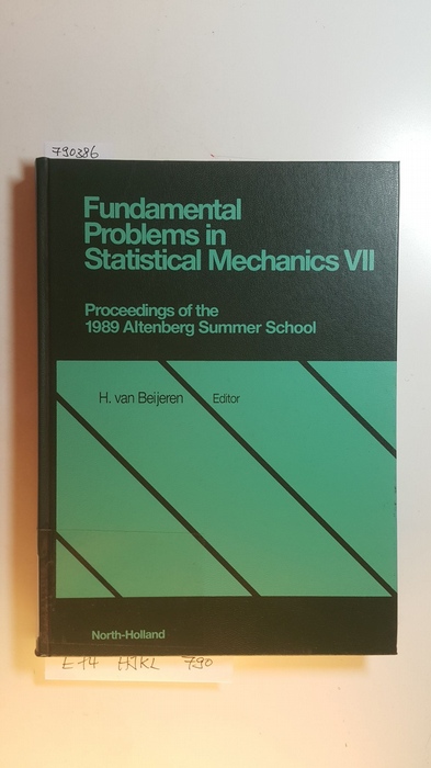 H. van Beijeren  Fundamental problems in statistical mechanics VII : proceedings of the Seventh International Summer School on Fundamental Problems in Statistical Mechanics, Altenberg, F.R. Germany, June 18-30, 1989 