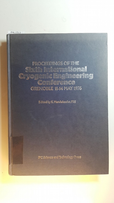 K: Mendelssohn  Proceedings of the Sixth International Cryogenic Engineering Conference. Grenoble 11-14 May 1976 