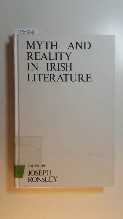 Ronsley, Joseph [Hrsg.]  Myth and reality in Irish literature 
