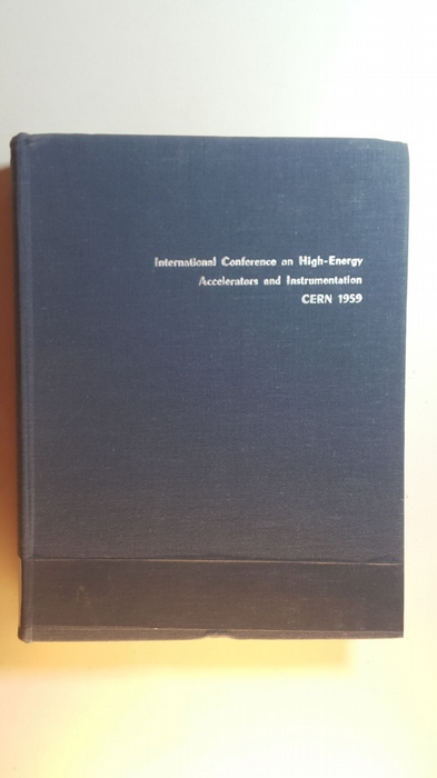 L. Kowarski [Hrsg.]  International conference on high-energy accelerators and instrumentation, CERN, Geneva, 14-19 September 1959 