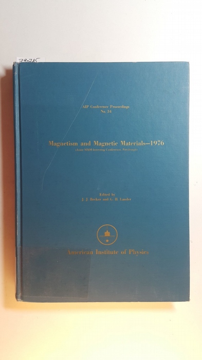 J J Becker; G H Lander; [Hrsg.]  Magnetism and magnetic materials - 1976 (Joint MMM-Intermag conference, Pittsburgh) AIP Conference Proceedings No. 34 