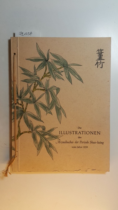 Wang, Chi-hsien ; Karow, Otto  Die Illustrationen des Arzneibuches der Periode Shao-hsing (Shao-shing pen-ts'ao hua-t'u) vom Jahre 1159 