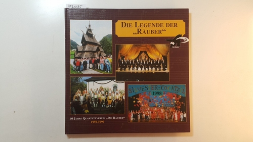 Diverse  Die Legende der Räuber : 40 Jahre Quartettverein Die Räuber 1959 - 1999 (Gummersbach) 