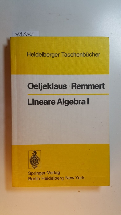 Oeljeklaus, Eberhard [Verfasser] ; Remmert, Reinhold [Verfasser]  Lineare Algebra I 