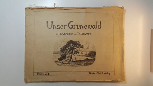 Crampe, Th.  Unser Grunewald - Lithographien von Th. Crampe 