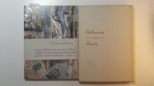Böhmer, Gunter [Verfasser]  Ein Sommer in Paris : 75 Zeichnungen u. Aquarelle mit e. Nachw. d. Malers 