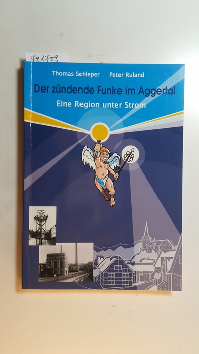 Thomas Schleper ; Peter Ruland  Der zündende Funke im Aggertal : eine Region unter Strom 