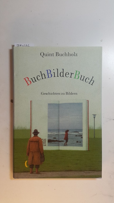 Buchholz, Quint  BuchBilderBuch : Geschichten zu Bildern 