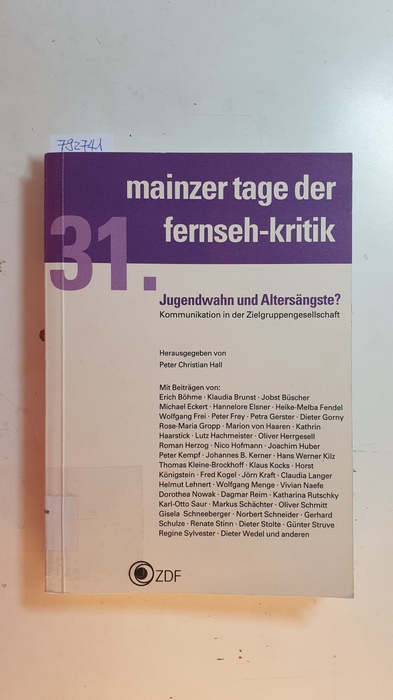 Hall, Peter Christian  Jugendwahn und Altersängste : Kommunikation in der Zielgruppengesellschaft ; (31. Mainzer Tage der Fernseh-Kritik 1998, veranstaltet am 12. und 13. Mai) 