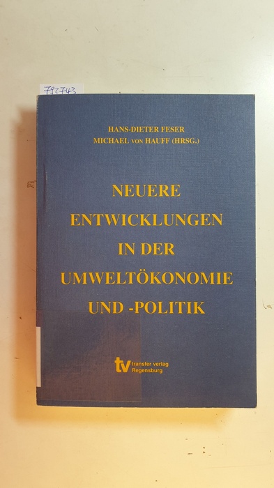Feser, Hans-Dieter [Hrsg.]  Neuere Entwicklungen in der Umweltökonomie und -politik 