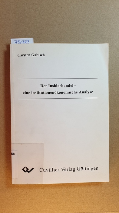 Gabisch, Carsten  Der Insiderhandel : eine institutionenökonomische Analyse 