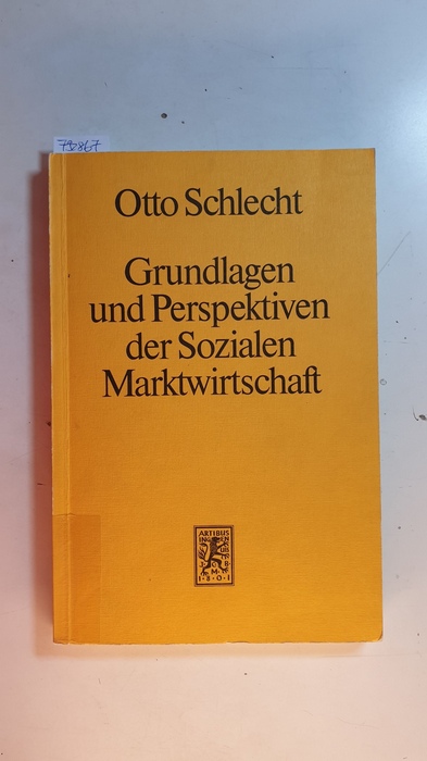 Schlecht, Otto  Grundlagen und Perspektiven der sozialen Marktwirtschaft 