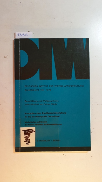 Görzig, Bernd ; Kirner, Wolfgang  Konzeption einer Strukturberichterstattung für die Bundesrepublik Deutschland : Möglichkeiten und Grenzen der Analyse sektoraler Strukturentwicklungen (DIW-Sonderhefte; SH 122) 