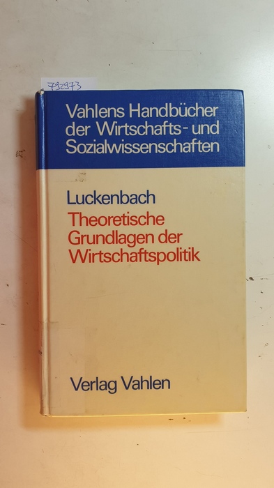 Luckenbach, Helga  Theoretische Grundlagen der Wirtschaftspolitik 
