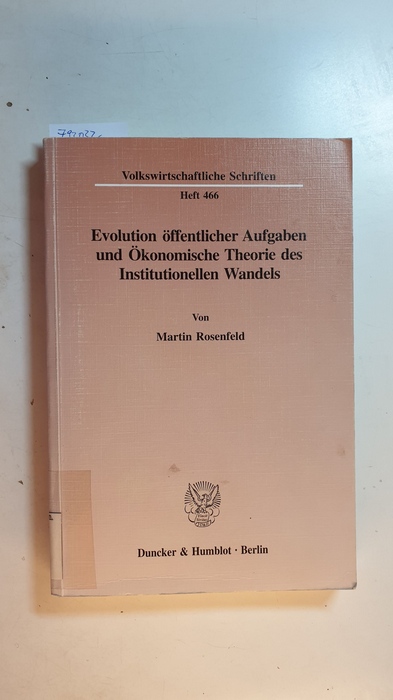 Rosenfeld, Martin T. W.,  Evolution öffentlicher Aufgaben und ökonomische Theorie des institutionellen Wandels 