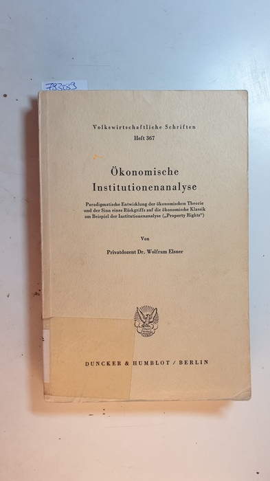 Elsner, Wolfram  Ökonomische Institutionenanalyse : paradigmatische Entwicklung der ökonomischen Theorie und der Sinn eines Rückgriffs auf die ökonomische Klassik am Beispiel der Institutionenanalyse ('property rights') 