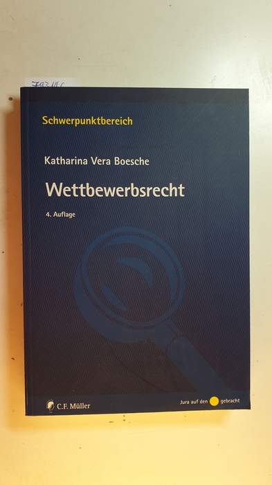 Boesche, Katharina Vera  Wettbewerbsrecht. 4., neu bearb. Aufl. 