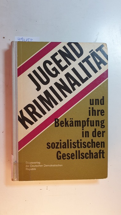 Lupke, M. [Bearb.] ; Lekschas, John [Hrsg.]  Jugendkriminalität und ihre Bekämpfung in der sozialistischen Gesellschaft 