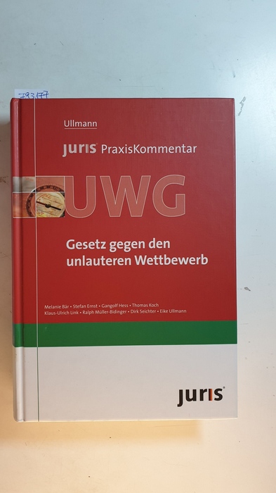 Ullmann, Eike (Herausgeber)  Juris PraxisKommentar UWG : Gesetz gegen den unlauteren Wettbewerb 