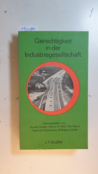Duden, Konrad [Hrsg.]  Gerechtigkeit in der Industriegesellschaft : Rechtspolitischer Kongreß der SPD vom 5., 6. und 7. Mai 1972 in Braunschweig ; Dokumentation 