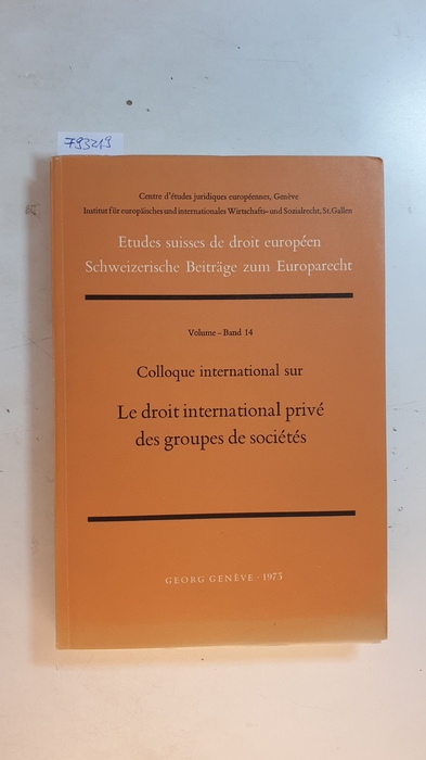 Goldman, Berthold ; Knapp, Blaise ; Koppensteiner, Hans-Georg  Colloque international sur le droit international privé des groupes de sociétes 