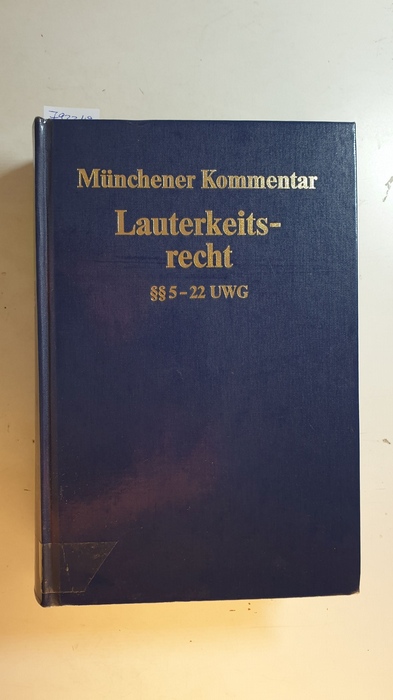 Heermann, Peter W., [Hrsg.]  Münchener Kommentar zum Lauterkeitsrecht, Teil: Bd. 2., §§ 5 - 22 UWG 