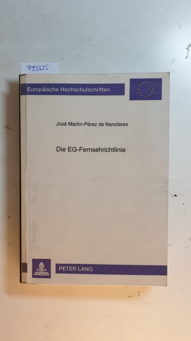 Martín-Pérez de Nanclares, José  Die EG-Fernsehrichtlinie : Rechtsgrundlage, Kommentierung und Umsetzung in das Recht der EG-Mitgliedstaaten sowie Österreichs und der Schweiz 