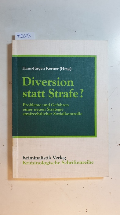 Kerner, Hans-Jürgen [Hrsg.] ; Feltes, Thomas  Diversion statt Strafe? : Probleme und Gefahren einer neuen Strategie strafrechtlicher Sozialkontrolle 