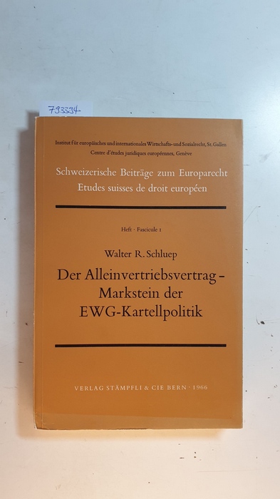 Schluep, Walter R.  Der Alleinvertriebsvertrag : Markstein der EWG-Kartellpolitik 
