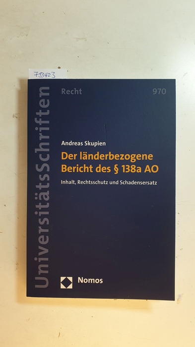 Skupien, Andreas [Verfasser]  Der länderbezogene Bericht des § 138a AO : Inhalt, Rechtsschutz und Schadensersatz 