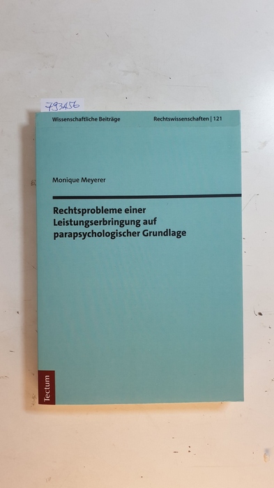 Meyerer, Monique [Verfasser]  Rechtsprobleme einer Leistungserbringung auf parapsychologischer Grundlage 