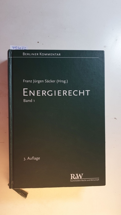 Säcker, Franz Jürgen [Hrsg.] ; Angenendt, Nicole  Berliner Kommentar zum Energierecht. Teil: Band 1, Teil 1, §§ 1-35 EnWG 