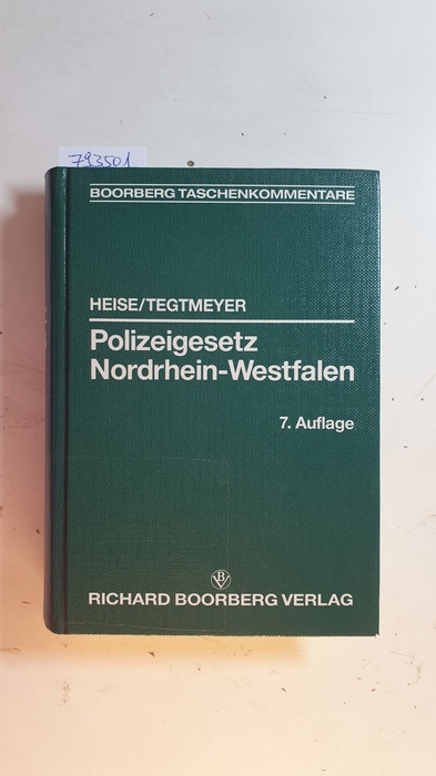 Heise, Gerd ; Tegtmeyer, Henning [Bearb.]  Polizeigesetz Nordrhein-Westfalen : mit Erläuterungen. Mit 1 Heft 