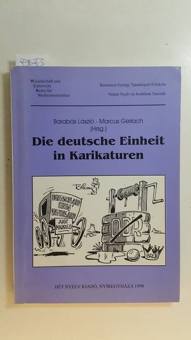 Laszlo, Barabas ; Gerlach, Marcus  Die deutsche Einheit in Karikaturen 